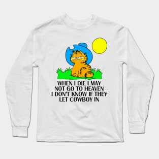 When I Die I May Not Go To Heaven I Don't Know If They Let Long Sleeve T-Shirt